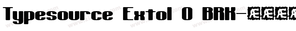 Typesource Extol O BRK字体转换